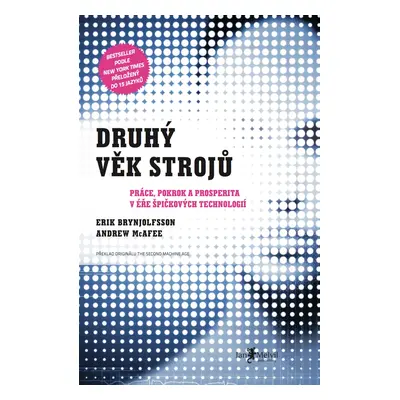 Druhý věk strojů Erik Brynjolfsson a Andrew McAfee