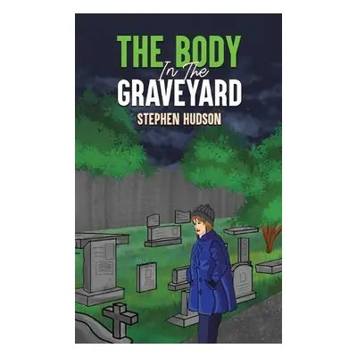 Body in the Graveyard - Hudson, Stephen