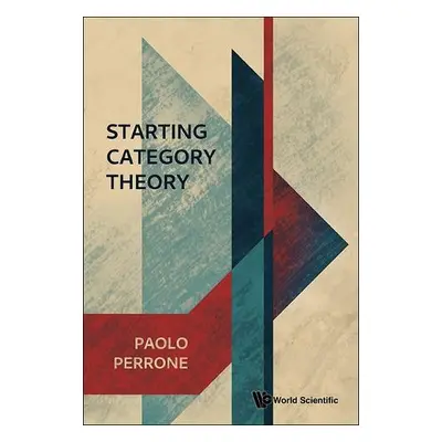 Starting Category Theory - Perrone, Paolo (University Of Oxford, Uk)