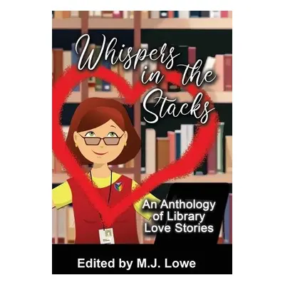 Whispers in the Stacks: An Anthology of Library Love Stories