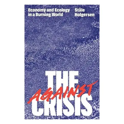 Against the Crisis - Holgersen, Stale