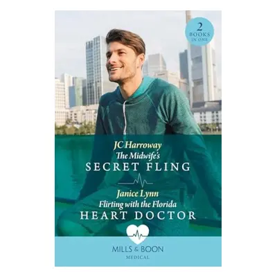 Midwife's Secret Fling / Flirting With The Florida Heart Doctor - Harroway, JC a Lynn, Janice