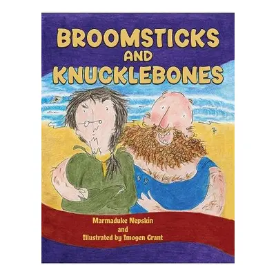 Broomsticks and Knucklebones - Nepskin, Marmaduke