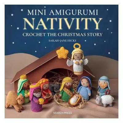 Mini Amigurumi Nativity - Hicks, Sarah-Jane