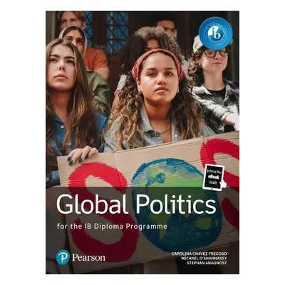 Pearson Global Politics for the IB Diploma Programme bundle - Anagnost, Stephan a Fregoso, Carol