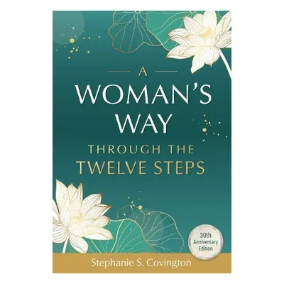 Woman's Way through the Twelve Steps - Covington, Stephanie S.