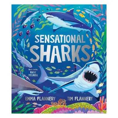 Sensational Sharks - Flannery, Prof. Tim a Flannery, Emma