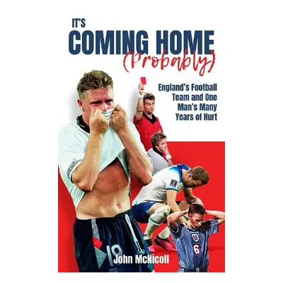 It's Coming Home (Probably) - McNicoll, John