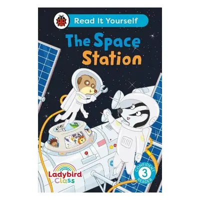 Ladybird Class The Space Station: Read It Yourself - Level 3 Confident Reader - Ladybird