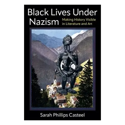 Black Lives Under Nazism - Casteel, Sarah Phillips