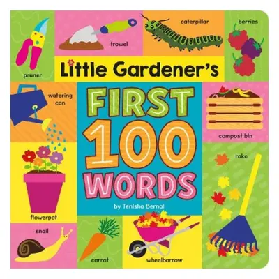 Little Gardener's First 100 Words - Bernal, Tenisha