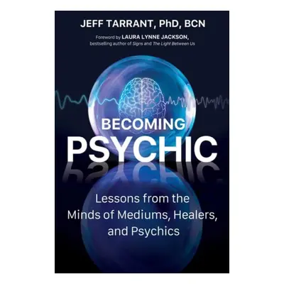 Becoming Psychic - Tarrant, Jeff, PhD