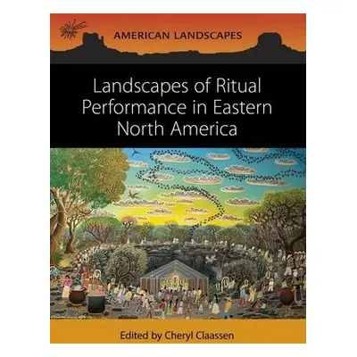 Landscapes of Ritual Performance in Eastern North America