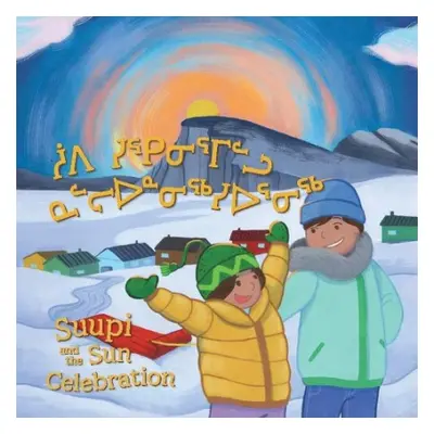 Suupi and the Sun Celebration - Audlaluk, Arnarulunnguaq a Rupke, Rachel