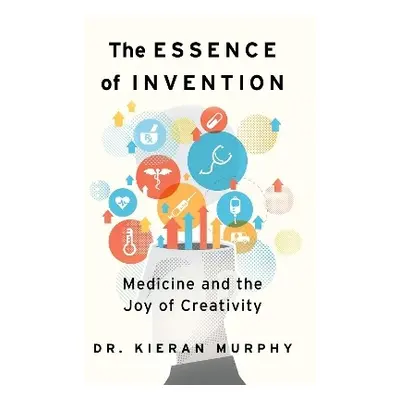 Essence of Invention - Murphy, Kieran