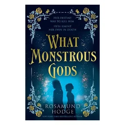 What Monstrous Gods - Hodge, Rosamund