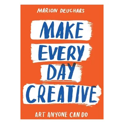 Make Every Day Creative - Deuchars, Marion