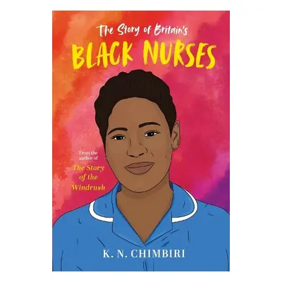 Story of Britain's Black Nurses - Chimbiri, K. N.