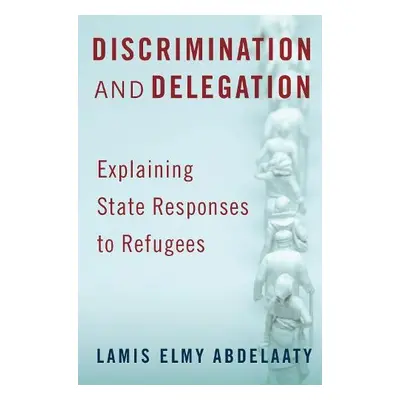 Discrimination and Delegation - Abdelaaty, Lamis (Assistant Professor of Political Science, Assi