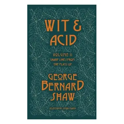 Wit and Acid - Shaw, George Bernard