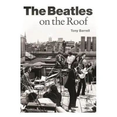 Beatles on the Roof - Barrell, Tony