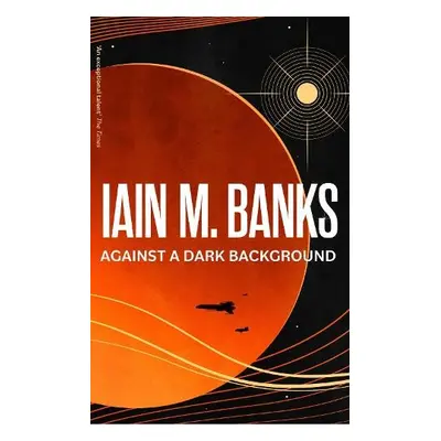 Against A Dark Background - Banks, Iain M.