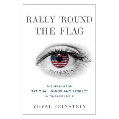 Rally 'round the Flag - Feinstein, Yuval (Associate Professor and Chair of Sociology, Associate 