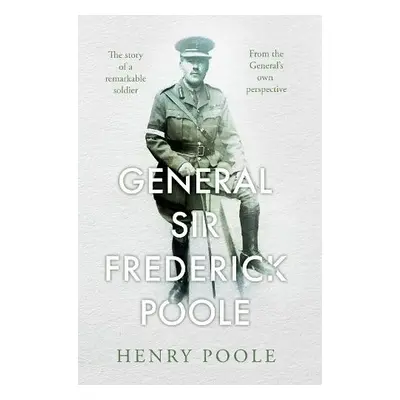 General Sir Frederick Poole - Poole, Henry