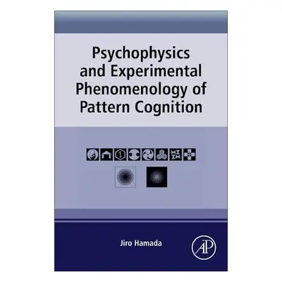 Psychophysics and Experimental Phenomenology of Pattern Cognition - Hamada, Jiro, PhD (Hokkaido 