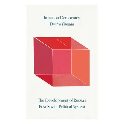 Imitation Democracy - Furman, Dmitrii