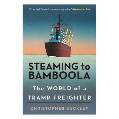 Steaming to Bamboola - Buckley, Christopher, author of Thank You for Smoking and other bestselli