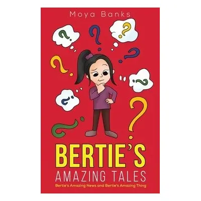 Bertie's Amazing Tales - Banks, Moya