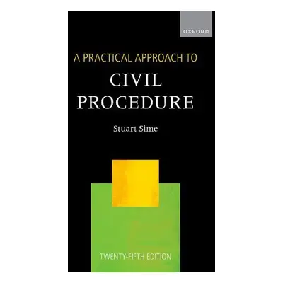 Practical Approach to Civil Procedure - Sime, Stuart (Barrister and Professor of Law, Barrister 