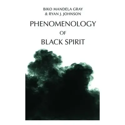 Phenomenology of Black Spirit - Gray, Biko a Johnson, Ryan