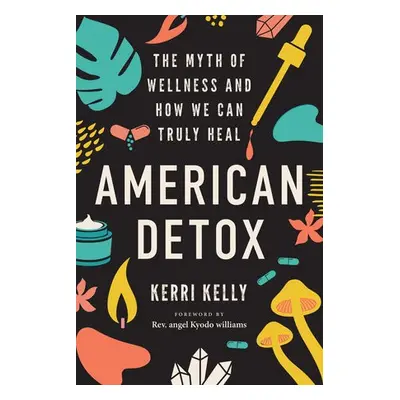 American Detox - Kelly, Kerri