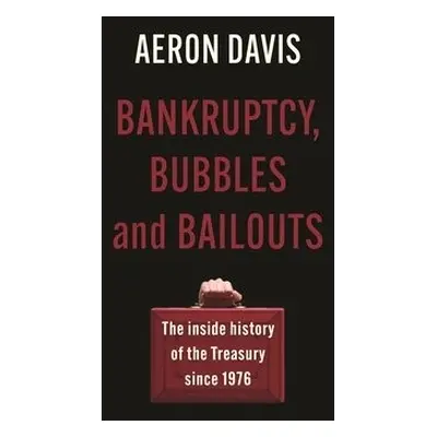 Bankruptcy, Bubbles and Bailouts - Davis, Aeron