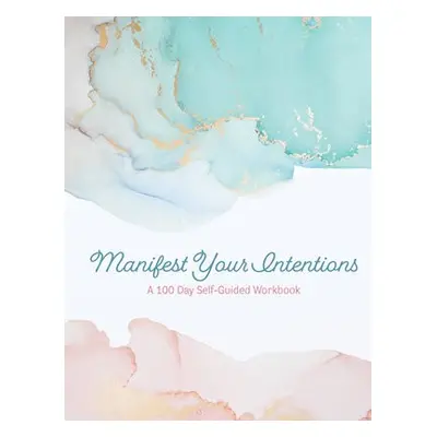 Manifest Your Intentions - Editors of Chartwell Books