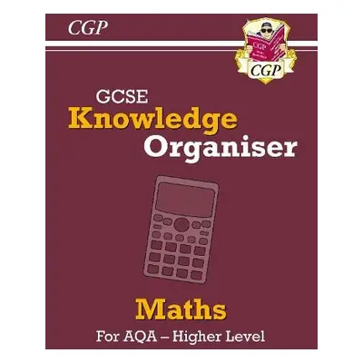 GCSE Maths AQA Knowledge Organiser - Higher - CGP Books