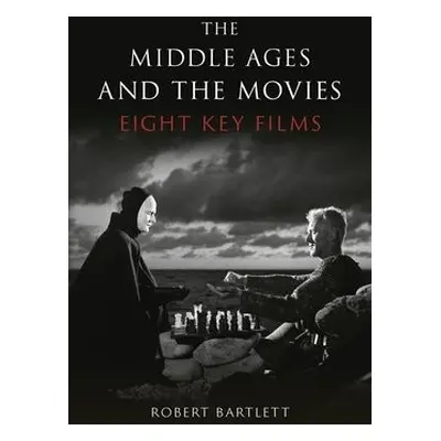 Middle Ages and the Movies - Bartlett, Robert