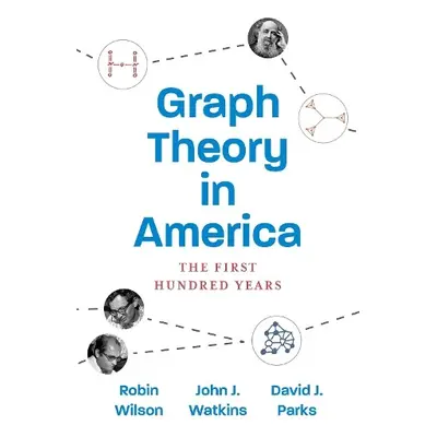 Graph Theory in America - Wilson, Robin a Watkins, John J. a Parks, David J.