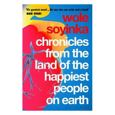 Chronicles from the Land of the Happiest People on Earth - Soyinka, Wole