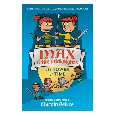 Max and the Midknights: The Tower of Time - Peirce, Lincoln C.