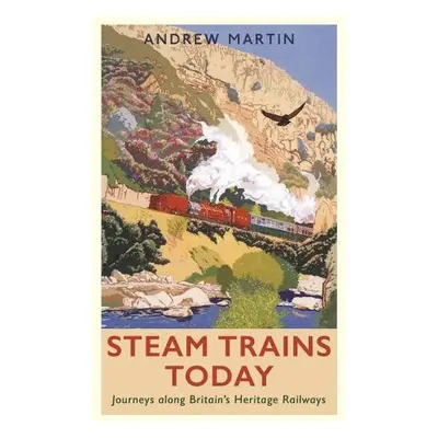 Steam Trains Today - Martin, Andrew