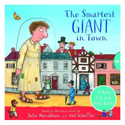 Smartest Giant in Town: A Push, Pull and Slide Book - Donaldson, Julia