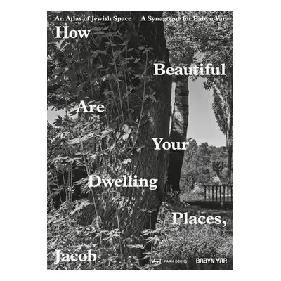 How Beautiful Are Your Dwelling Places, Jacob - Pelt, Robert Jan van a Podwal, Mark a Herz, Manu