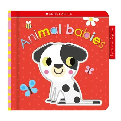 Animal Babies: Scholastic Early Learners (Touch and Explore)