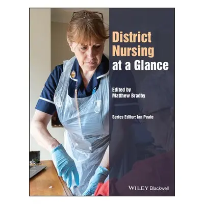 District Nursing at a Glance - Bradby, Matthew (Lincoln College a Oxford University a Cornell 