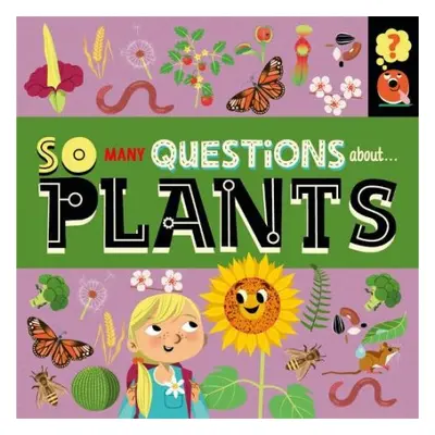 So Many Questions: About Plants - Spray, Sally