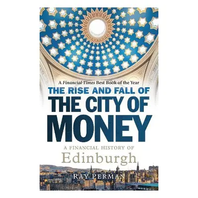 Rise and Fall of the City of Money - Perman, Ray