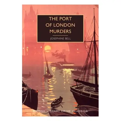 Port of London Murders - Bell, Josephine